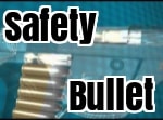 
												SAFETY BULLET